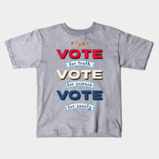 Vote for Truth, Vote for Science, Vote for Sanity Kids T-Shirt